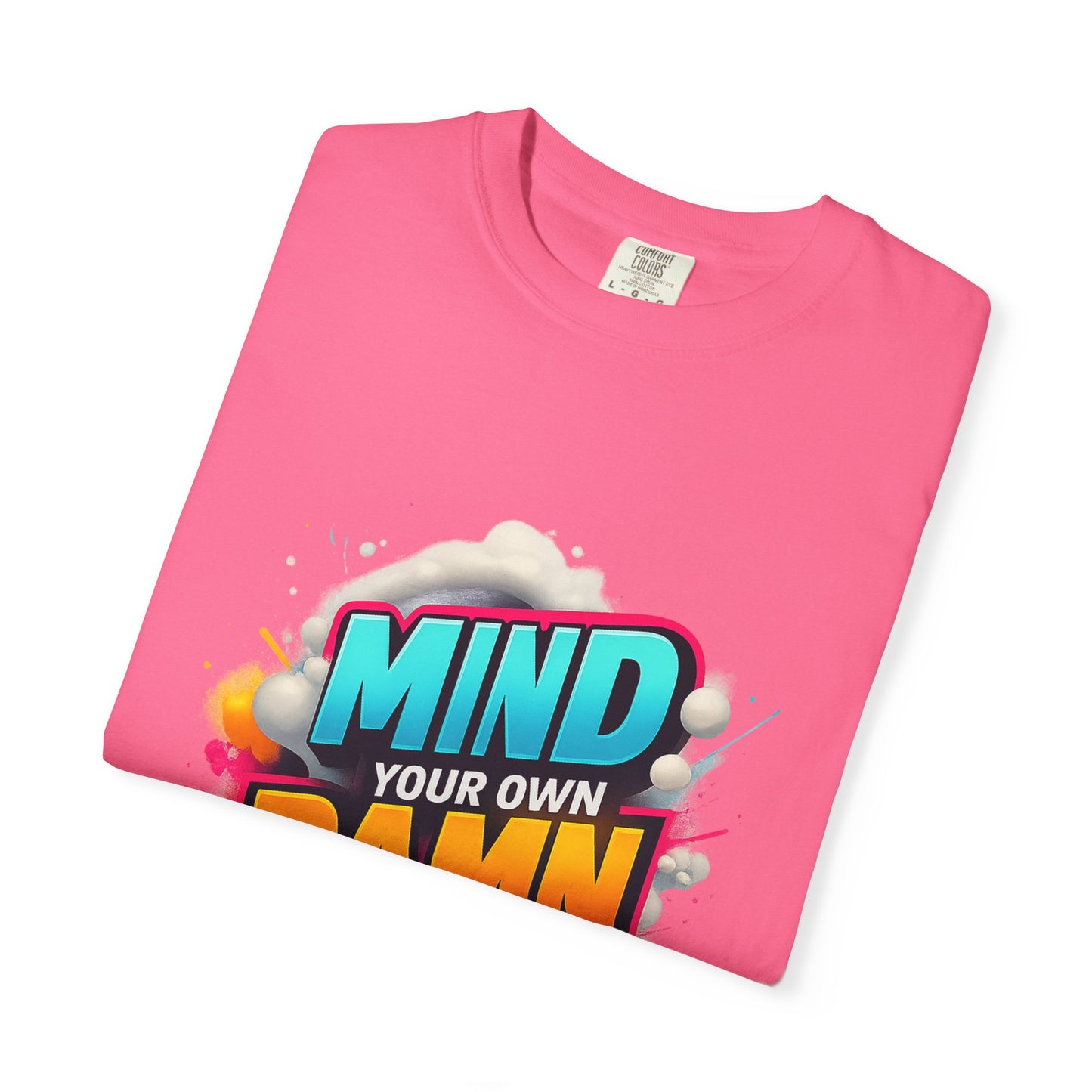 Mind Your Own Damn Business T-Shirt, Unisex Graphic Tee, Casual Wear, Gift for Friends, Humorous Statement Shirt