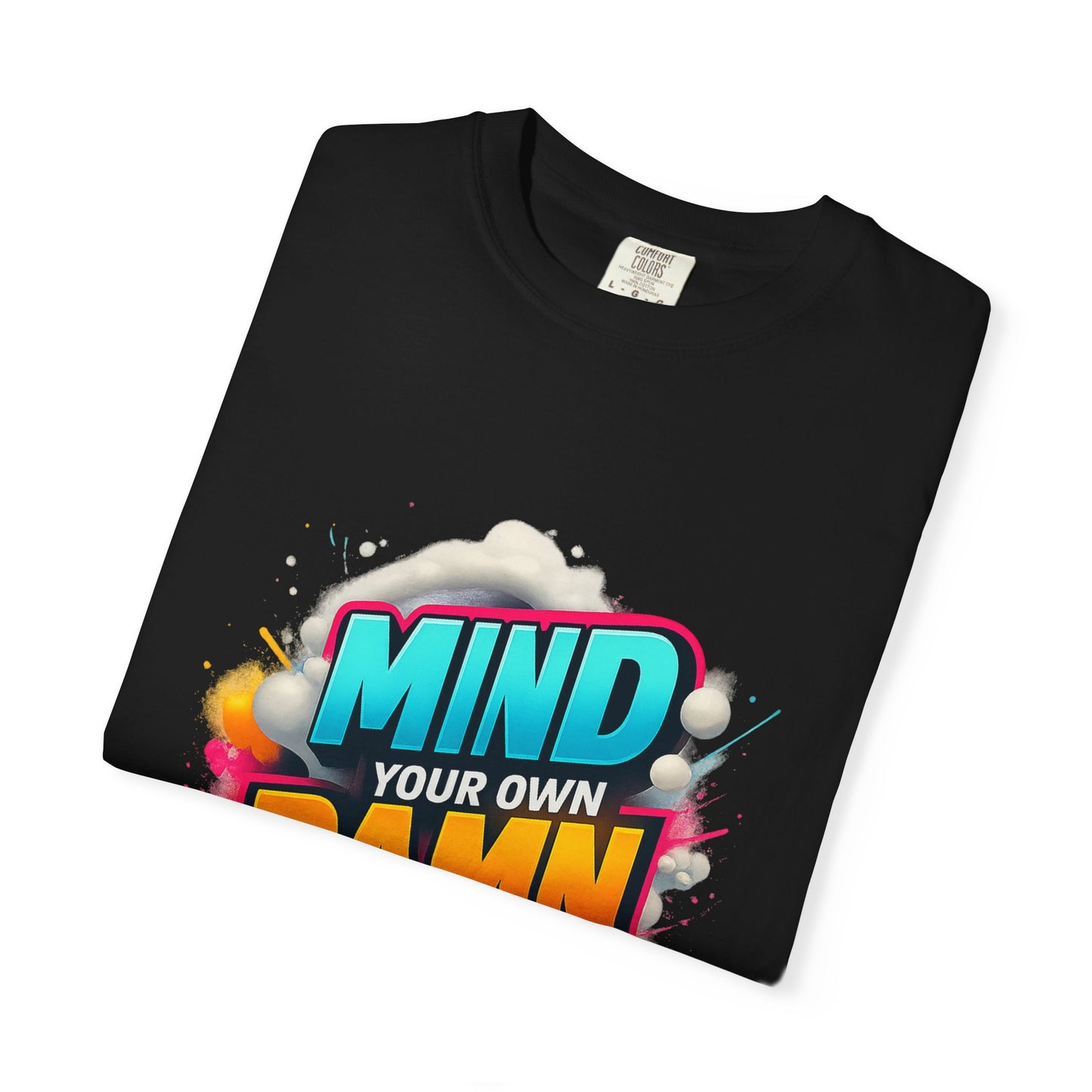Mind Your Own Damn Business T-Shirt, Unisex Graphic Tee, Casual Wear, Gift for Friends, Humorous Statement Shirt