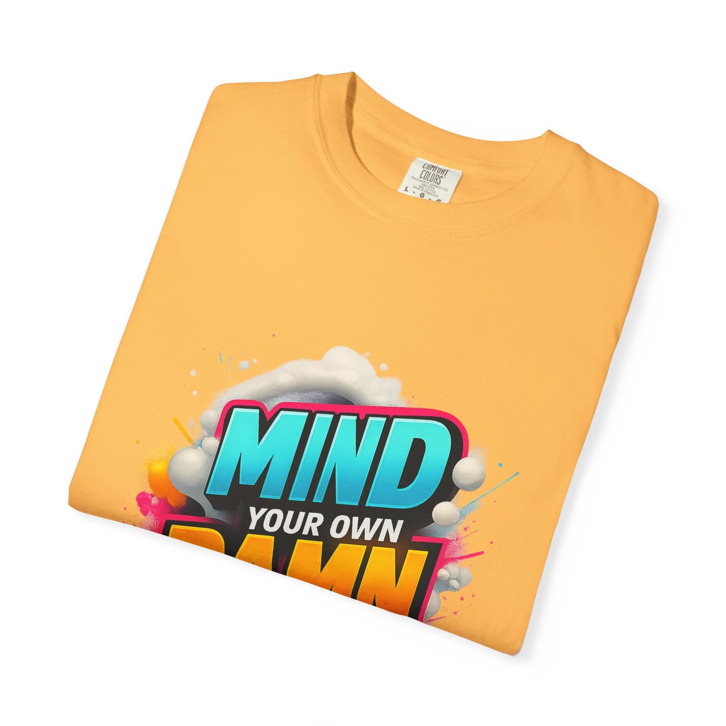Mind Your Own Damn Business T-Shirt, Unisex Graphic Tee, Casual Wear, Gift for Friends, Humorous Statement Shirt