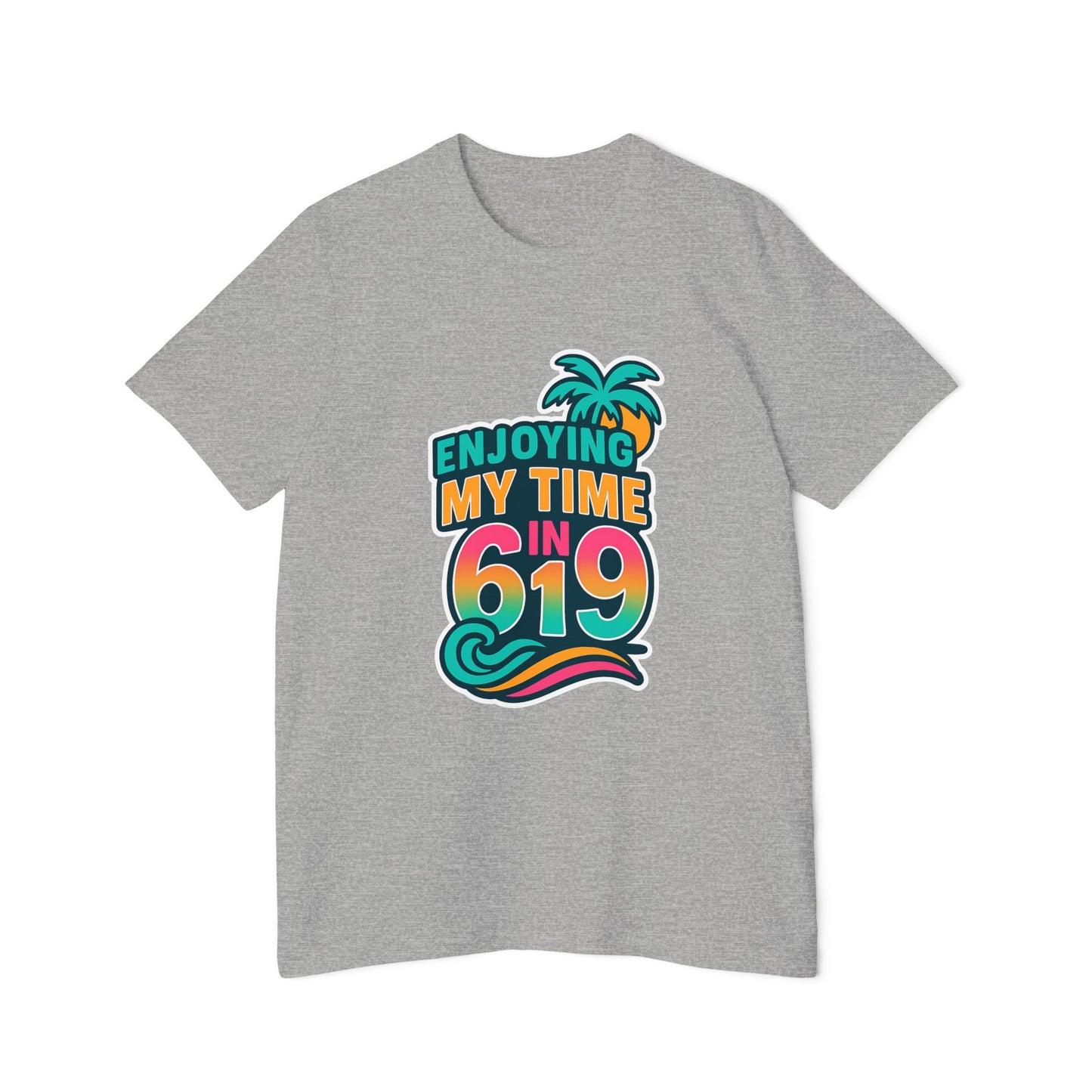 Enjoying My Time In 619 Unisex T-Shirts