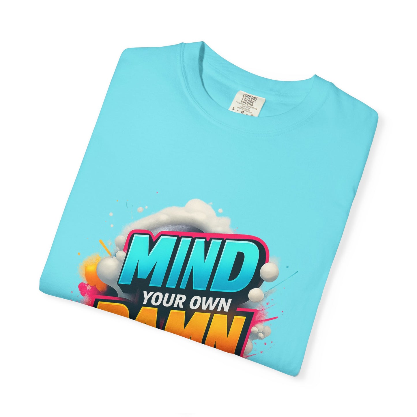 Mind Your Own Damn Business T-Shirt, Unisex Graphic Tee, Casual Wear, Gift for Friends, Humorous Statement Shirt