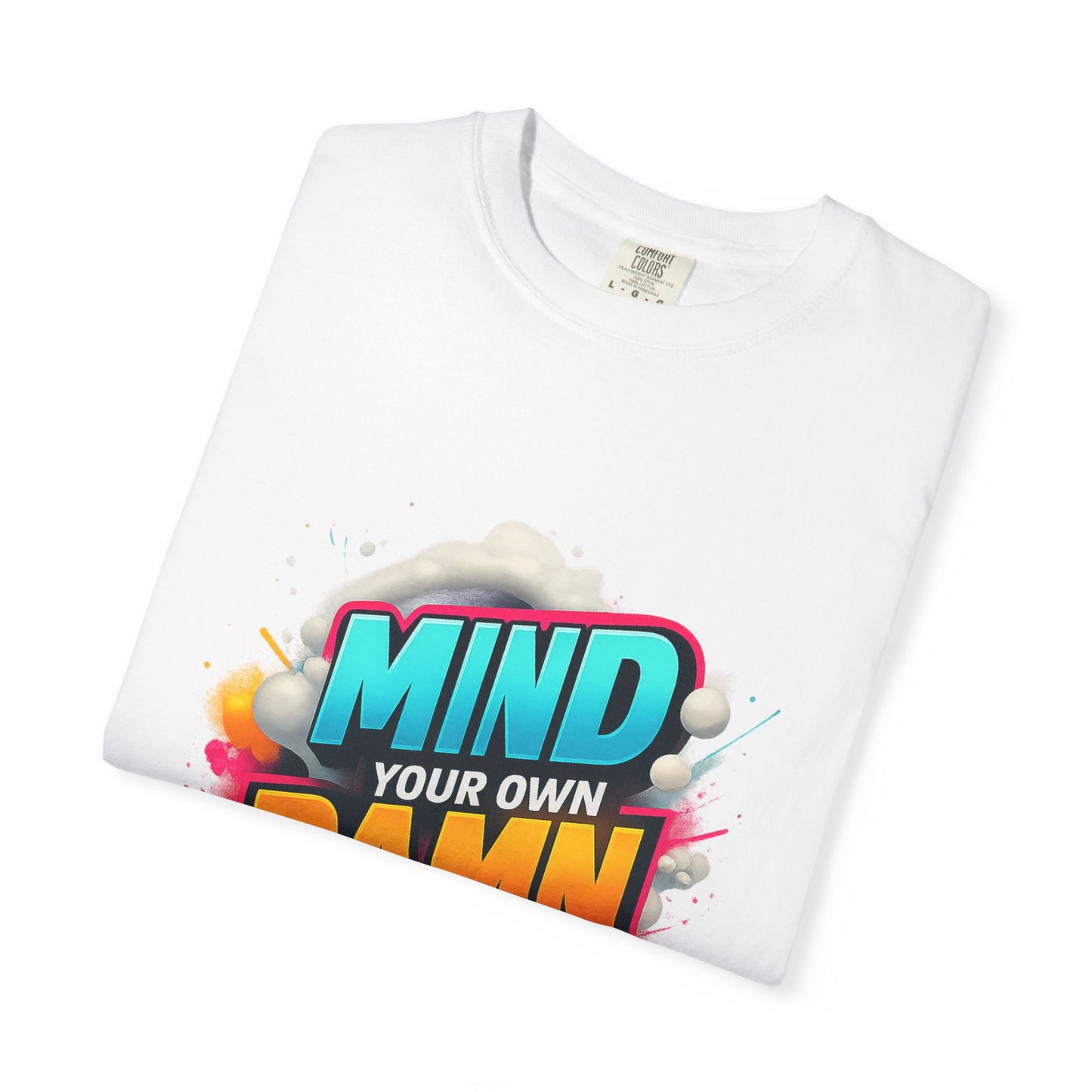 Mind Your Own Damn Business T-Shirt, Unisex Graphic Tee, Casual Wear, Gift for Friends, Humorous Statement Shirt