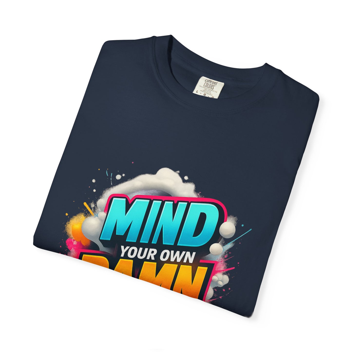 Mind Your Own Damn Business T-Shirt, Unisex Graphic Tee, Casual Wear, Gift for Friends, Humorous Statement Shirt