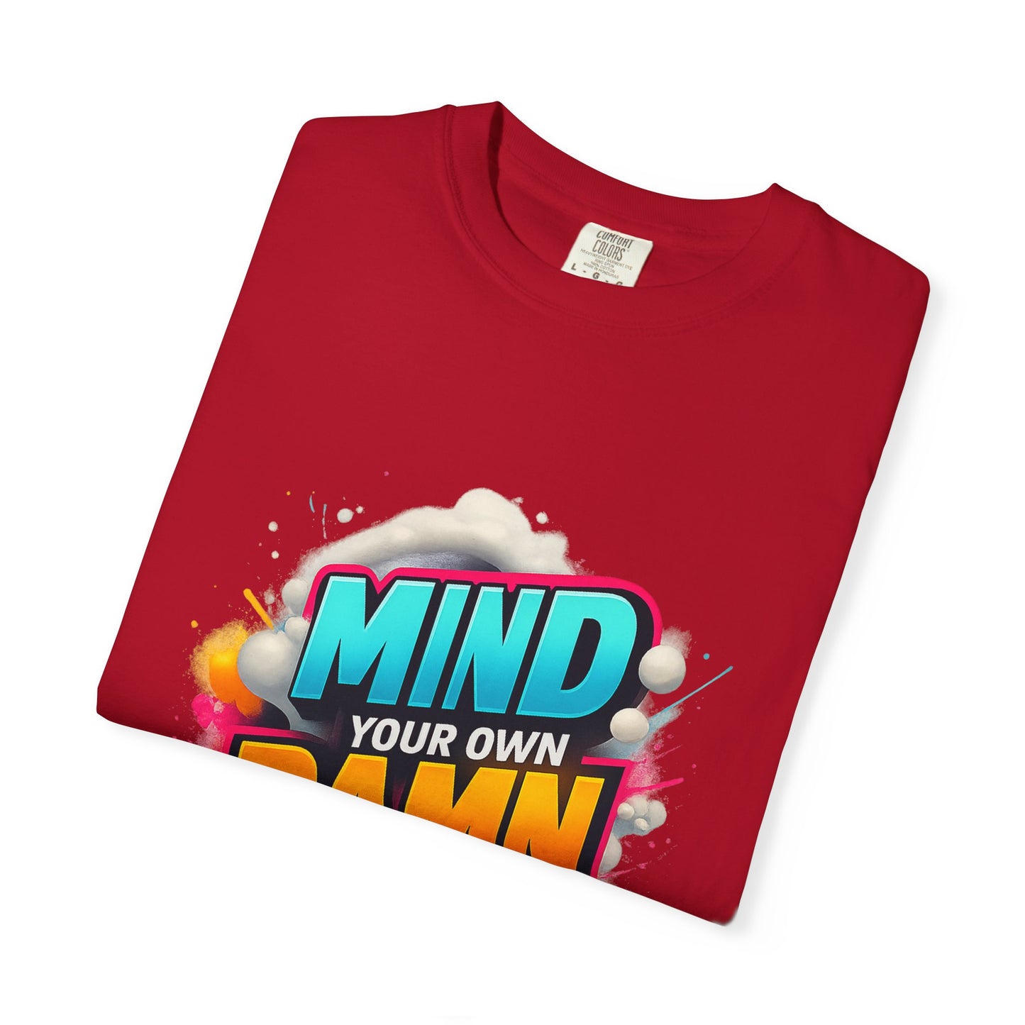 Mind Your Own Damn Business T-Shirt, Unisex Graphic Tee, Casual Wear, Gift for Friends, Humorous Statement Shirt