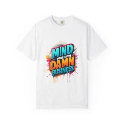 Mind Your Own Damn Business T-Shirt,  Unisex Graphic Tee, Casual Wear, Gift for Friends, Humorous Statement Shirt