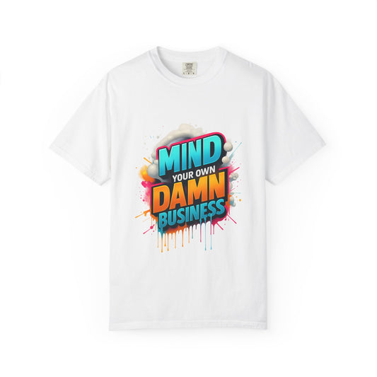 Mind Your Own Damn Business T-Shirt,  Unisex Graphic Tee, Casual Wear, Gift for Friends, Humorous Statement Shirt