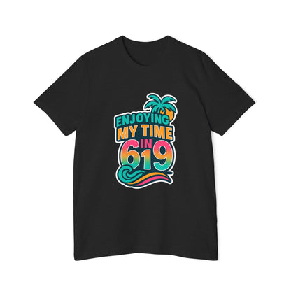 Enjoying My Time In 619 Unisex T-Shirts