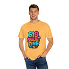 619 Feelin' Fine Unisex Garment-Dyed T-shirt, Vibrant Summer Tee, Perfect for Beach Days, Fun Casual Wear, Gift for Friends