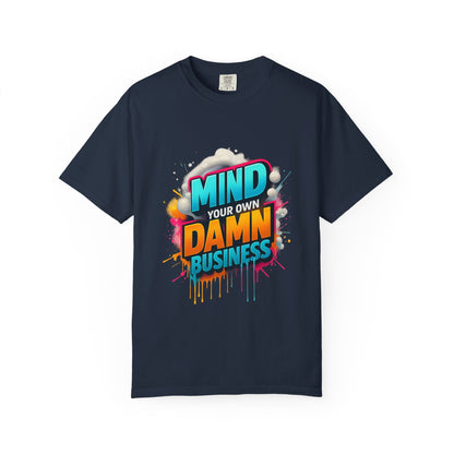 Mind Your Own Damn Business T-Shirt,  Unisex Graphic Tee, Casual Wear, Gift for Friends, Humorous Statement Shirt