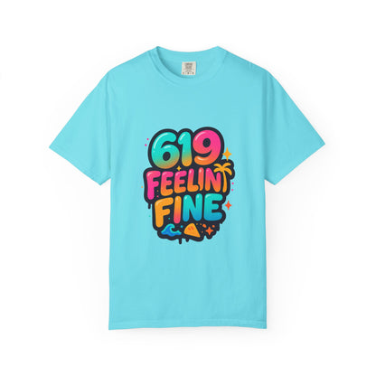 619 Feelin' Fine Unisex Garment-Dyed T-shirt, Vibrant Summer Tee, Perfect for Beach Days, Fun Casual Wear, Gift for Friends