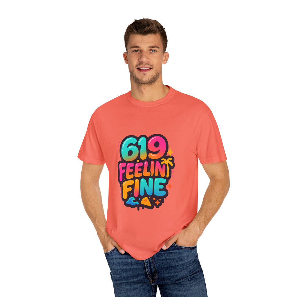 619 Feelin' Fine Unisex Garment-Dyed T-shirt, Vibrant Summer Tee, Perfect for Beach Days, Fun Casual Wear, Gift for Friends