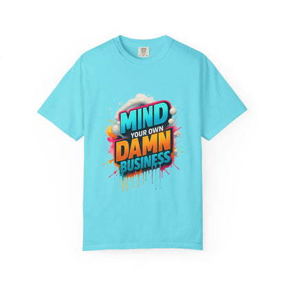 Mind Your Own Damn Business T-Shirt,  Unisex Graphic Tee, Casual Wear, Gift for Friends, Humorous Statement Shirt