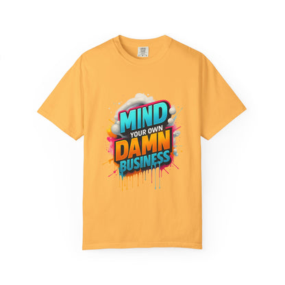 Mind Your Own Damn Business T-Shirt,  Unisex Graphic Tee, Casual Wear, Gift for Friends, Humorous Statement Shirt