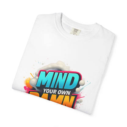 Mind Your Own Damn Business T-Shirt,  Unisex Graphic Tee, Casual Wear, Gift for Friends, Humorous Statement Shirt