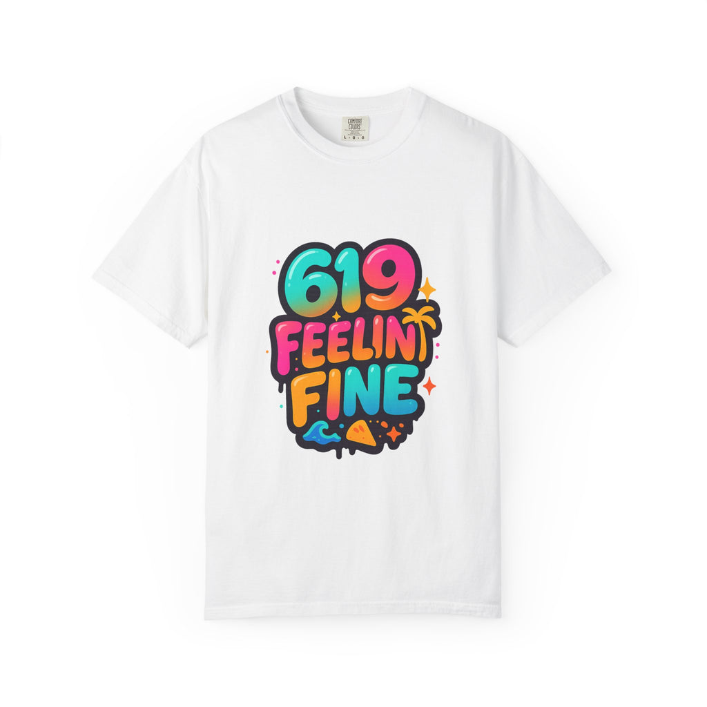 619 Feelin' Fine Unisex Garment-Dyed T-shirt, Vibrant Summer Tee, Perfect for Beach Days, Fun Casual Wear, Gift for Friends