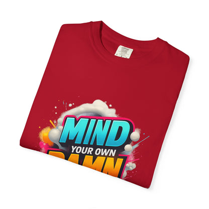 Mind Your Own Damn Business T-Shirt,  Unisex Graphic Tee, Casual Wear, Gift for Friends, Humorous Statement Shirt