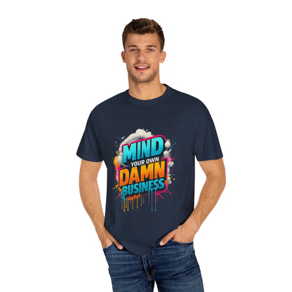 Mind Your Own Damn Business T-Shirt,  Unisex Graphic Tee, Casual Wear, Gift for Friends, Humorous Statement Shirt
