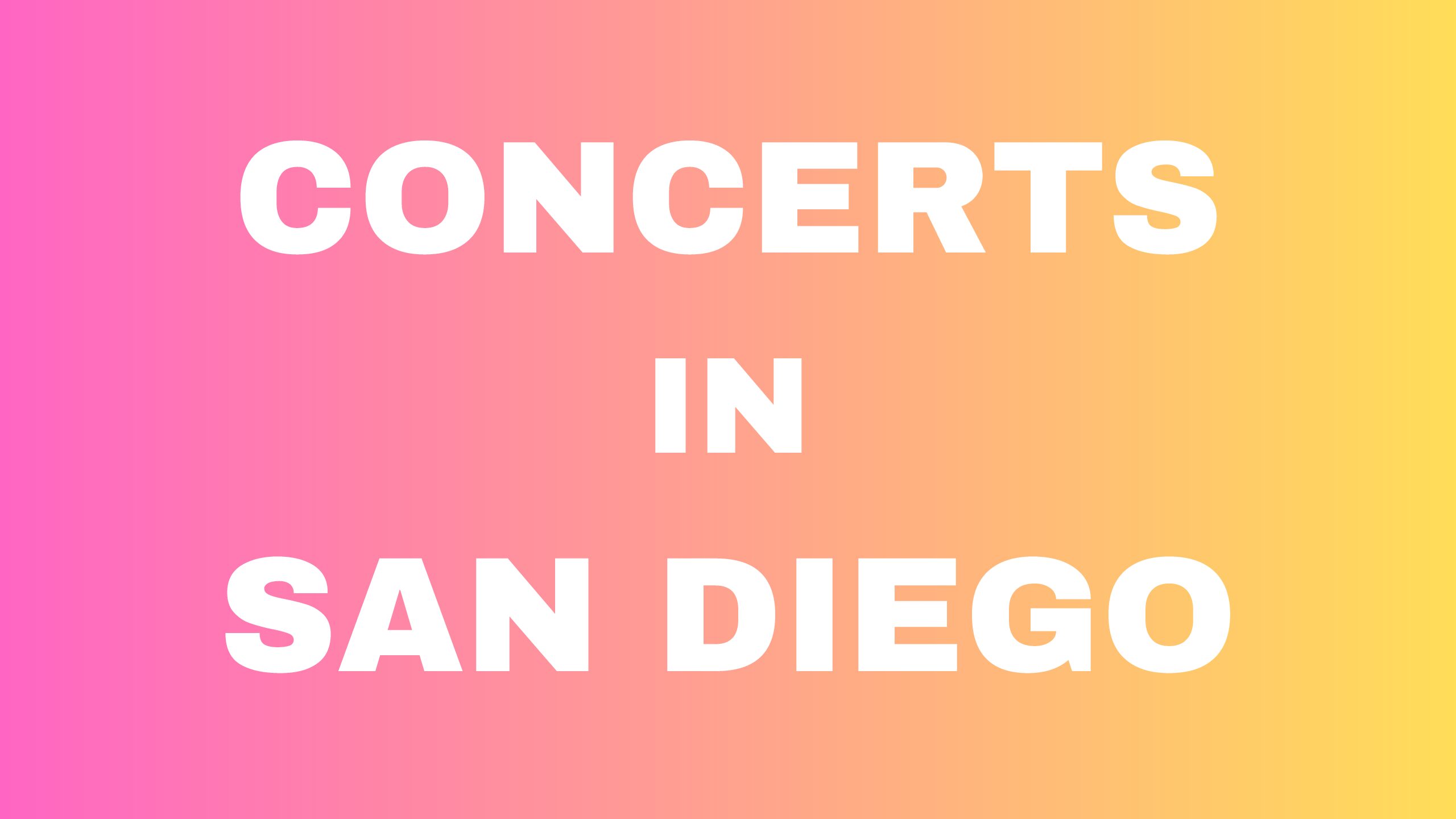 BEST CONCERTS COMING TO SAN DIEGO Its So San Diego